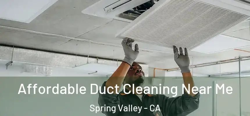 Affordable Duct Cleaning Near Me Spring Valley - CA