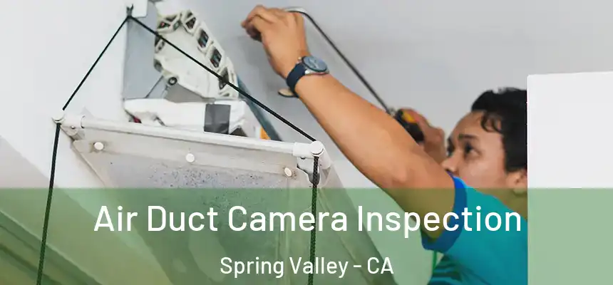 Air Duct Camera Inspection Spring Valley - CA