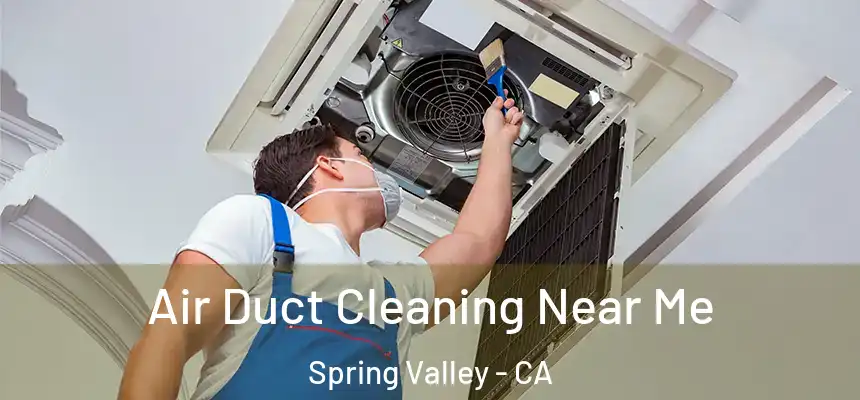 Air Duct Cleaning Near Me Spring Valley - CA