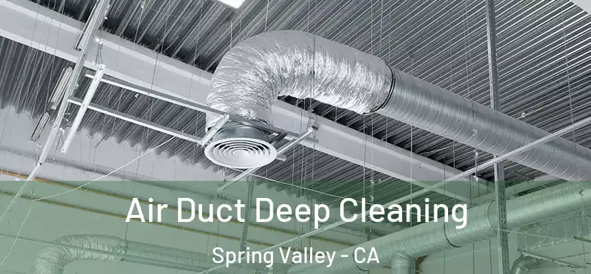 Air Duct Deep Cleaning Spring Valley - CA