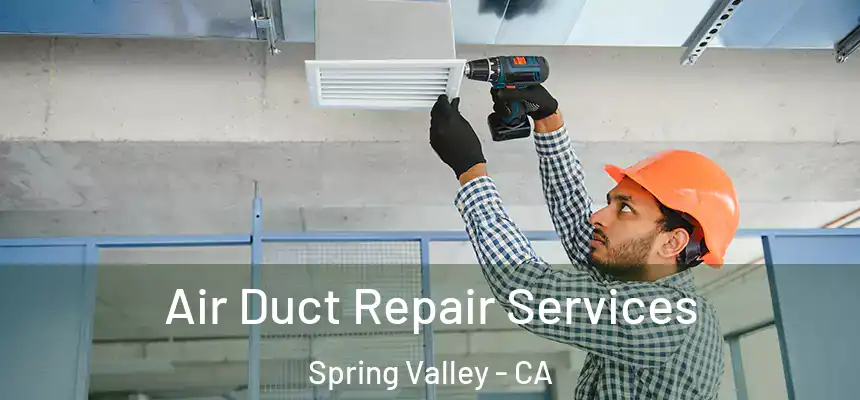  Air Duct Repair Services Spring Valley - CA