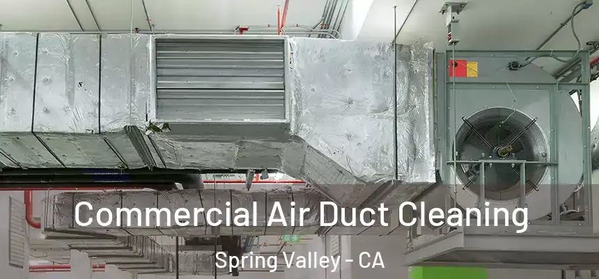 Commercial Air Duct Cleaning Spring Valley - CA