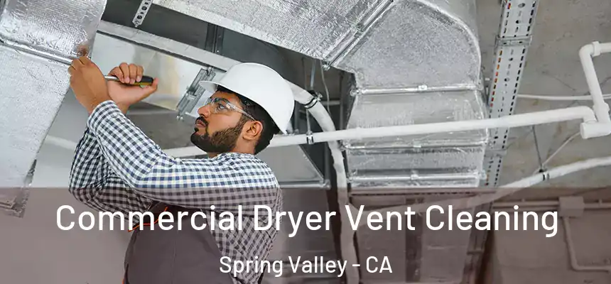 Commercial Dryer Vent Cleaning Spring Valley - CA