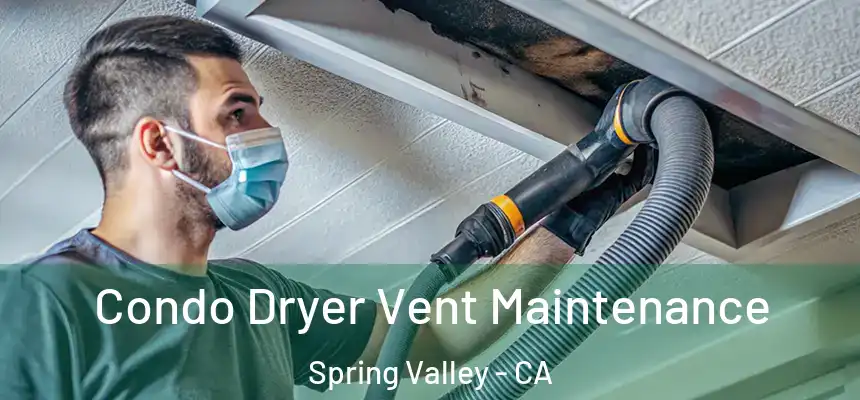Condo Dryer Vent Maintenance Spring Valley - CA