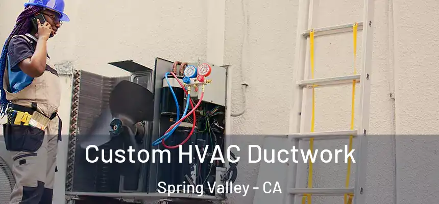  Custom HVAC Ductwork Spring Valley - CA