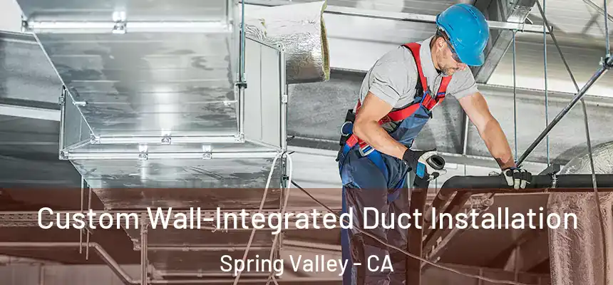 Custom Wall-Integrated Duct Installation Spring Valley - CA