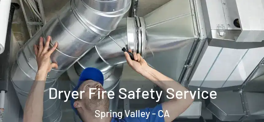 Dryer Fire Safety Service Spring Valley - CA