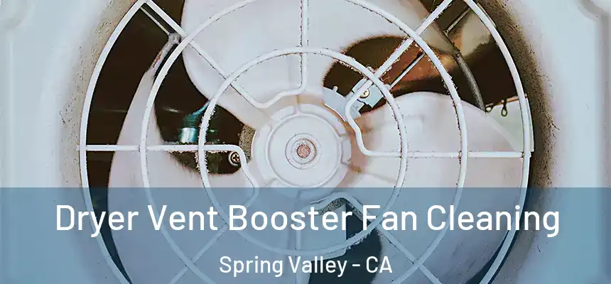 Dryer Vent Booster Fan Cleaning Spring Valley - CA