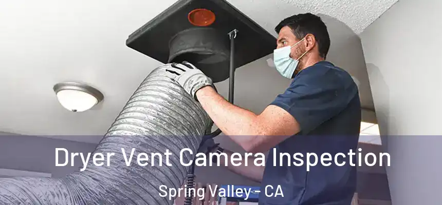  Dryer Vent Camera Inspection Spring Valley - CA