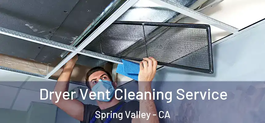 Dryer Vent Cleaning Service Spring Valley - CA