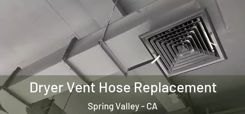  Dryer Vent Hose Replacement Spring Valley - CA