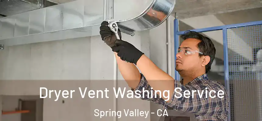  Dryer Vent Washing Service Spring Valley - CA