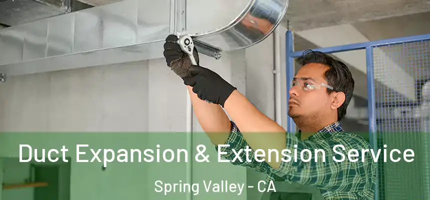  Duct Expansion & Extension Service Spring Valley - CA