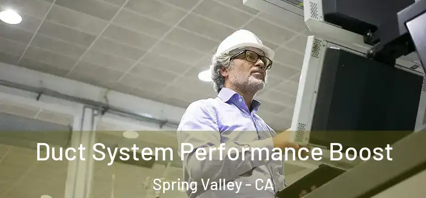 Duct System Performance Boost Spring Valley - CA