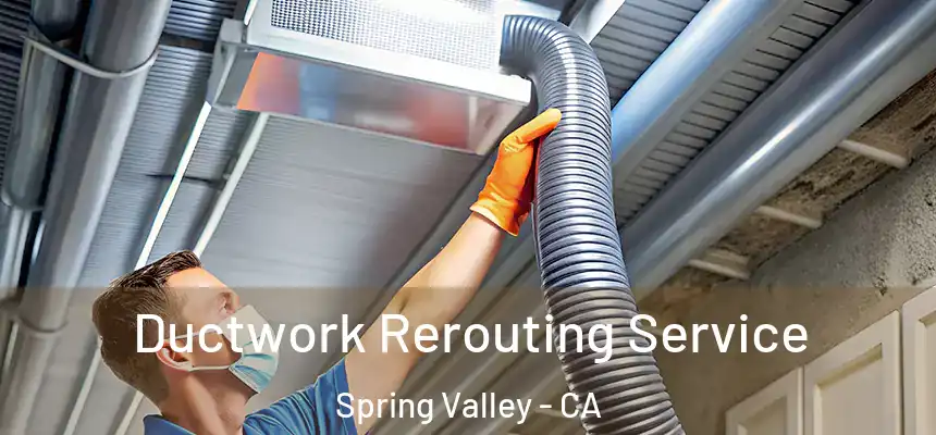  Ductwork Rerouting Service Spring Valley - CA
