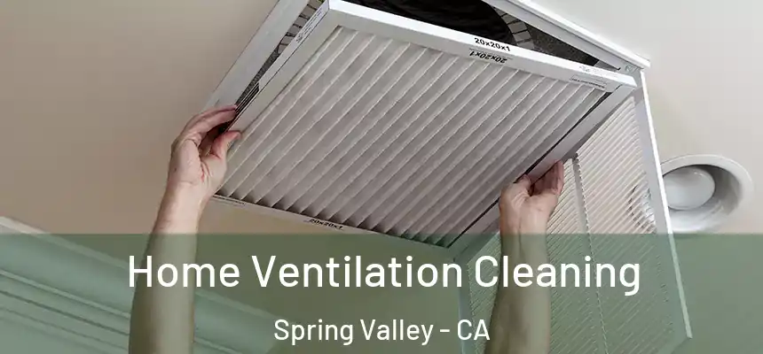  Home Ventilation Cleaning Spring Valley - CA