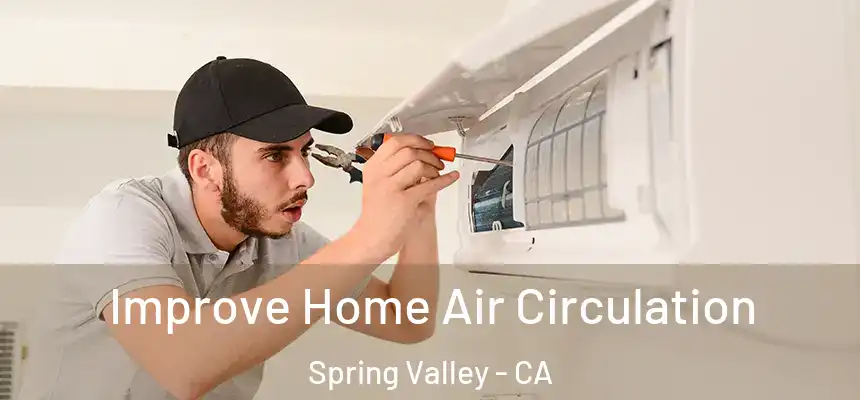 Improve Home Air Circulation Spring Valley - CA