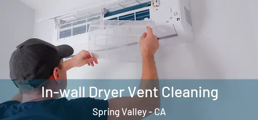 In-wall Dryer Vent Cleaning Spring Valley - CA
