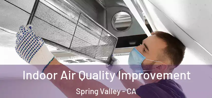 Indoor Air Quality Improvement Spring Valley - CA
