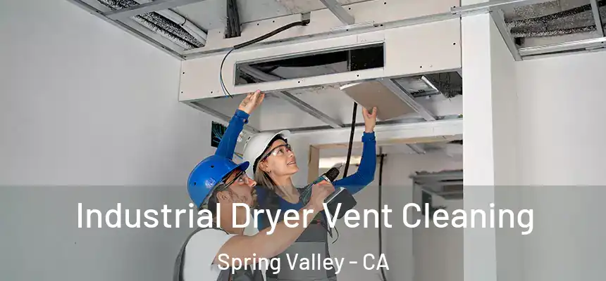 Industrial Dryer Vent Cleaning Spring Valley - CA