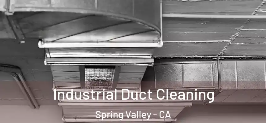 Industrial Duct Cleaning Spring Valley - CA