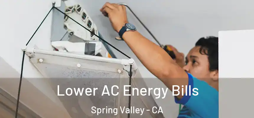 Lower AC Energy Bills Spring Valley - CA