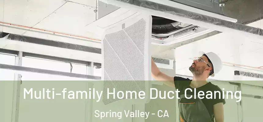 Multi-family Home Duct Cleaning Spring Valley - CA