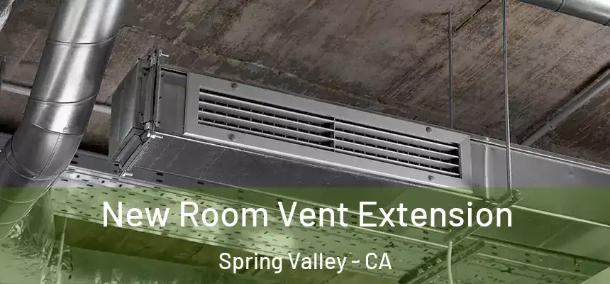 New Room Vent Extension Spring Valley - CA