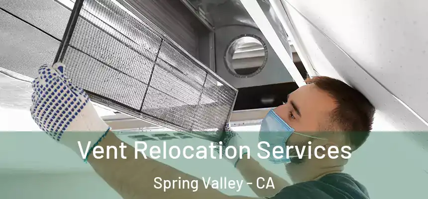 Vent Relocation Services Spring Valley - CA